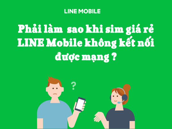 Phai-lam-sao-khi-sim-gia-re-LINE-Mobile-khong-ket-noi-duoc-mang